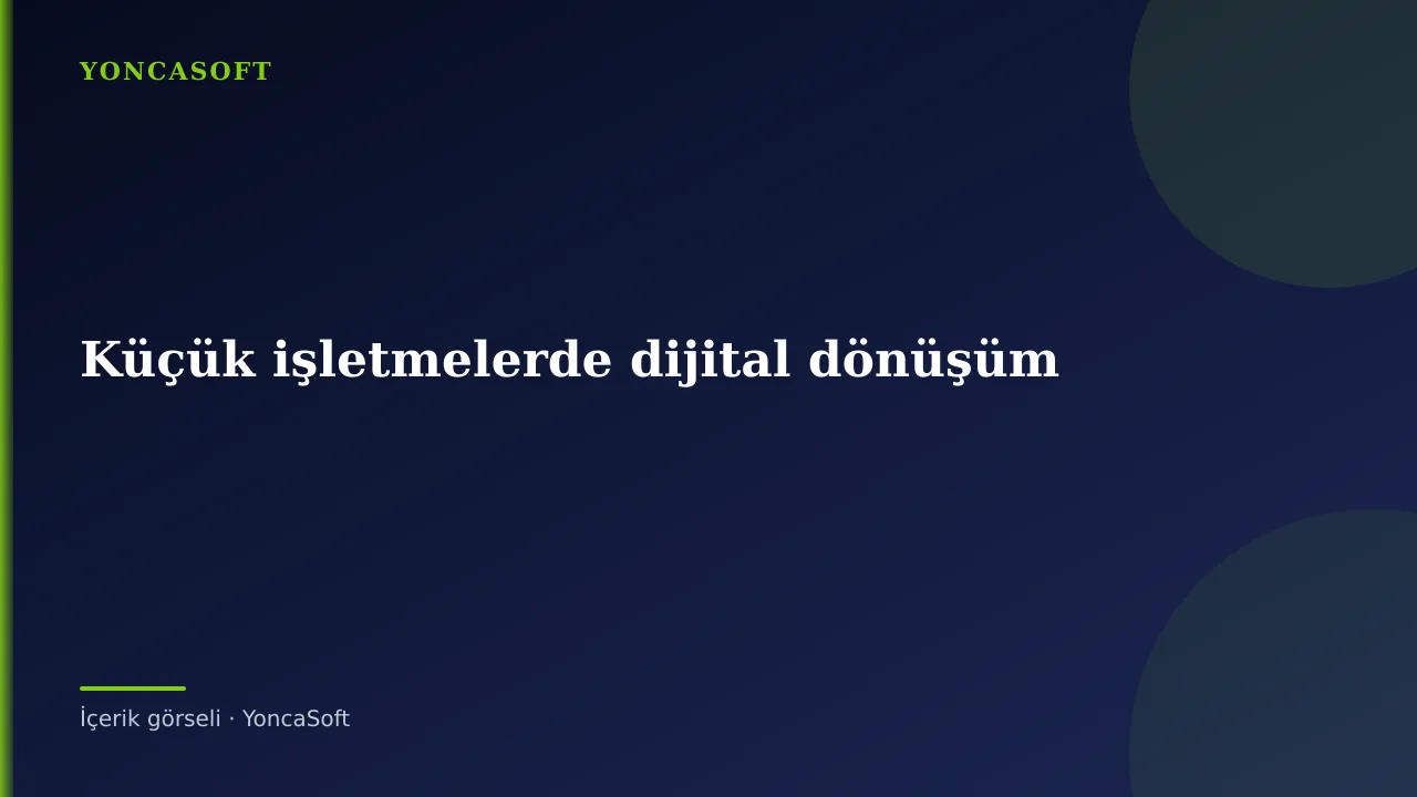 Dijital Dönüşüm Küçük İşletmelere Ne Kazandırır? Dijital Dönüşüm Küçük İşletmelere Ne Kazandırır? için açıklayıcı görsel