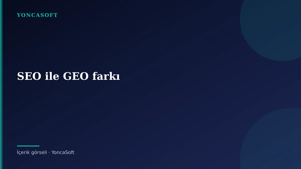 SEO ve GEO Arasındaki Fark Nedir? SEO ve GEO Arasındaki Fark Nedir? için açıklayıcı görsel