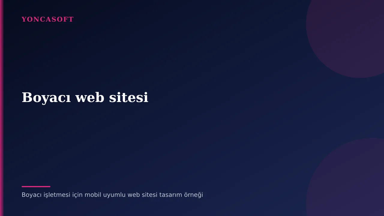 Boyacı Ustası Web Sitesi Yaptırma ve Müşteri Kazanma Rehberi Boyacı işletmesi için mobil uyumlu web sitesi tasarım örneği