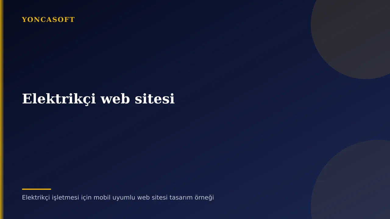 Elektrikçi Web Sitesi ile Bölgesel Müşteri Nasıl Kazanılır? Elektrikçi işletmesi için mobil uyumlu web sitesi tasarım örneği