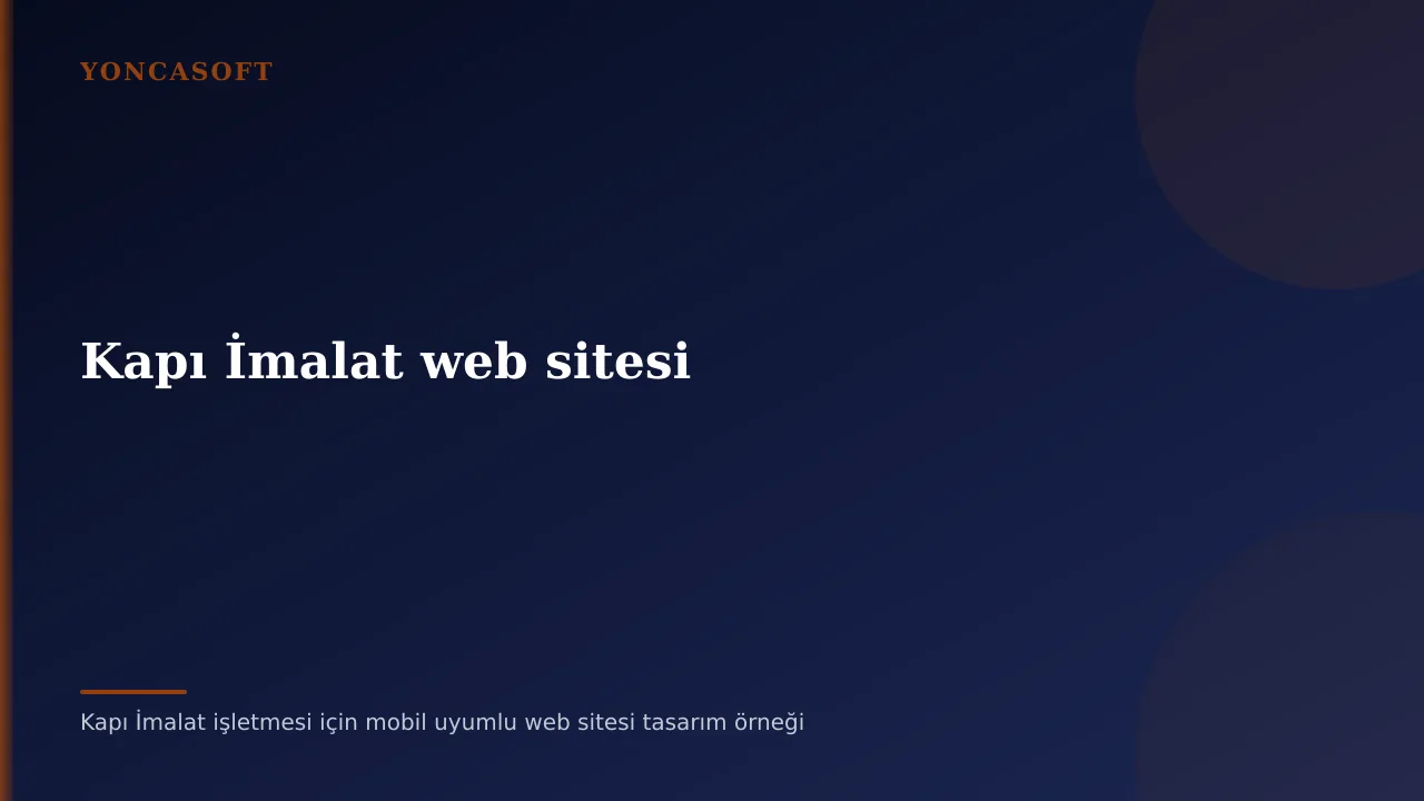 Kapı İmalat Firması Web Sitesi Yaptırma Rehberi Kapı İmalat işletmesi için mobil uyumlu web sitesi tasarım örneği