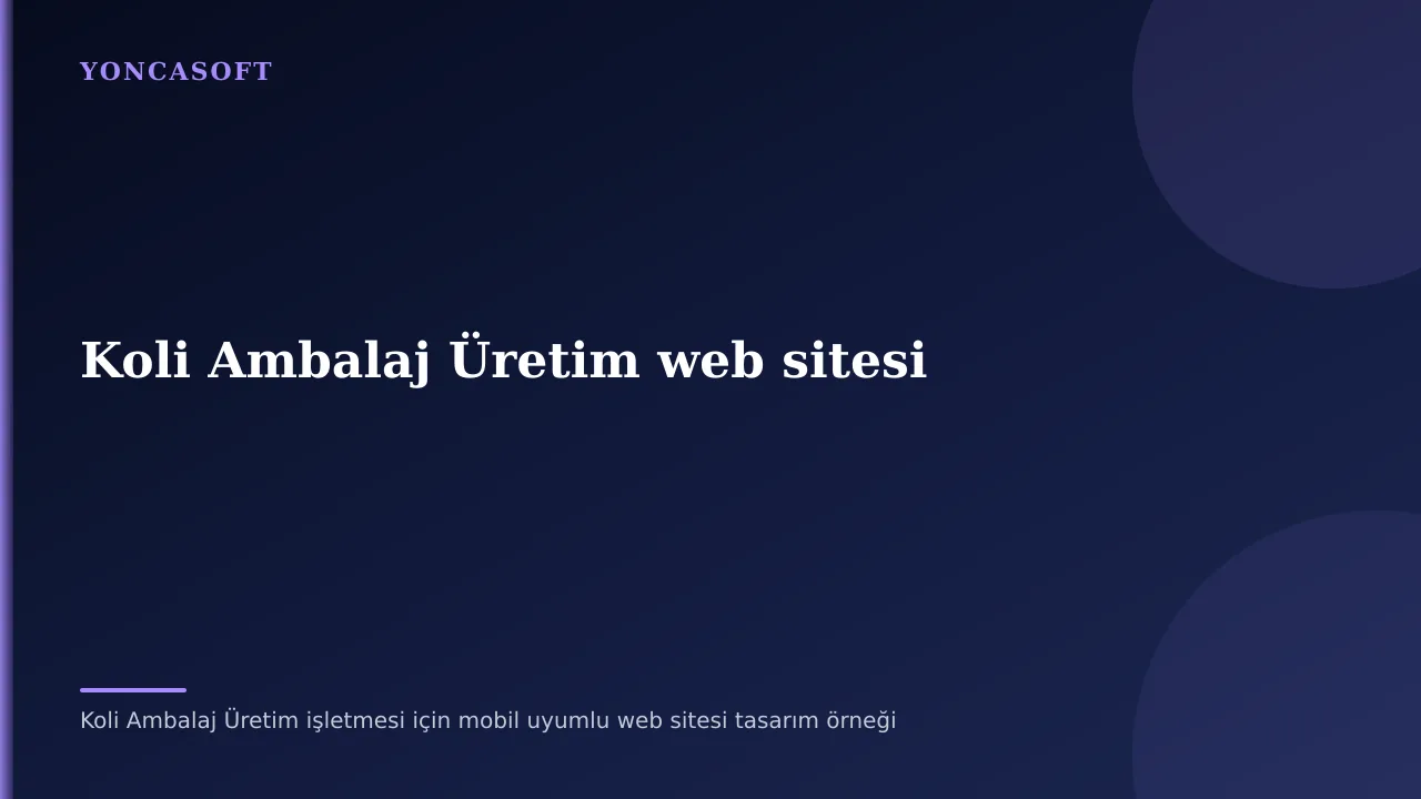 Koli Ambalaj Üreticisi İçin Kurumsal Web Sitesi Nasıl Kurulur? Koli Ambalaj Üretim işletmesi için mobil uyumlu web sitesi tasarım örneği