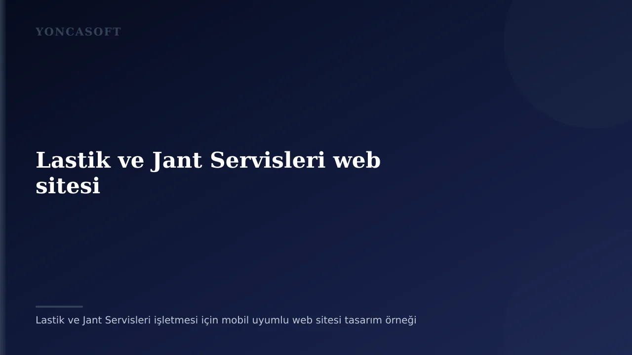 Lastik Jant Servisi Web Sitesi ile Mevsimsel Satış Artırma Lastik ve Jant Servisleri işletmesi için mobil uyumlu web sitesi tasarım örneği