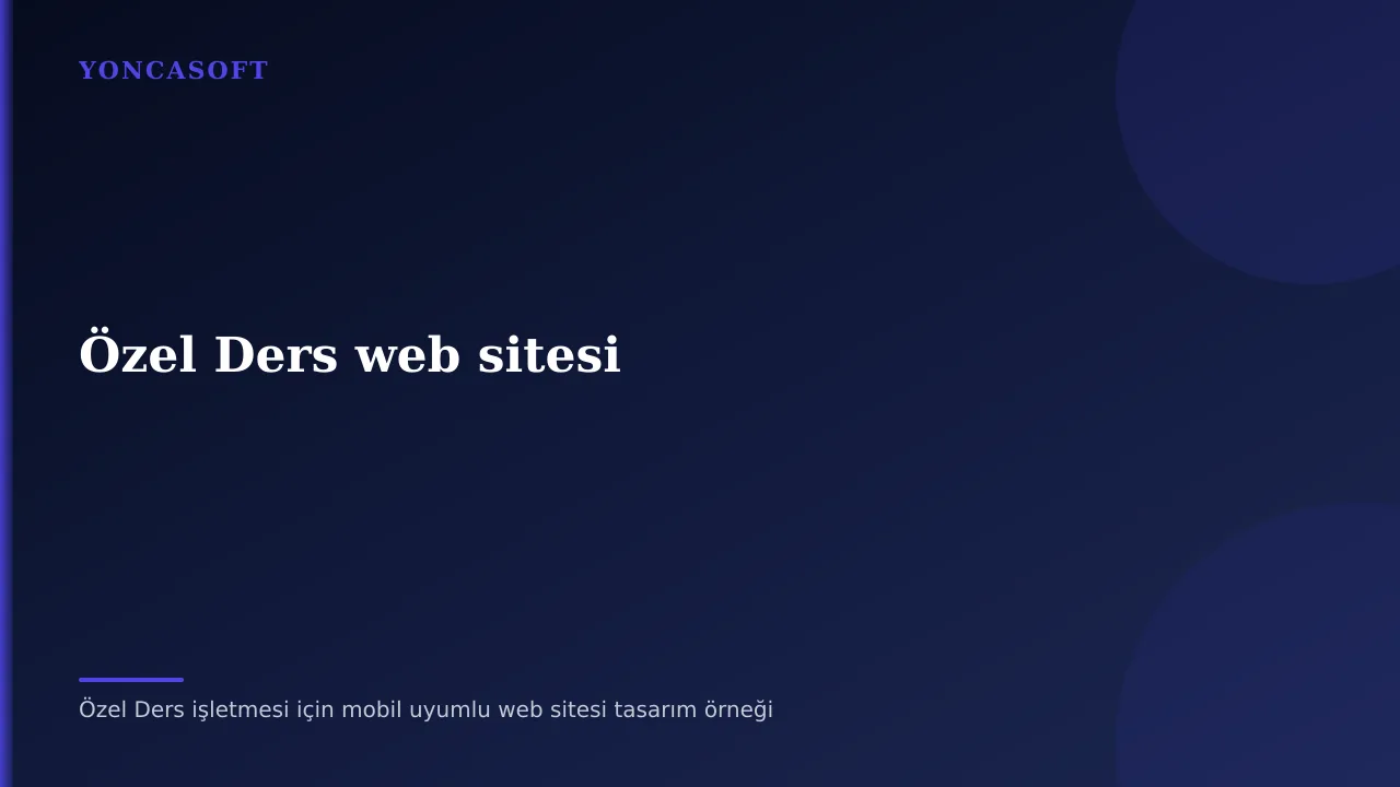 Özel Ders Öğretmeni Web Sitesi ile Öğrenci Kazanma Rehberi Özel Ders işletmesi için mobil uyumlu web sitesi tasarım örneği