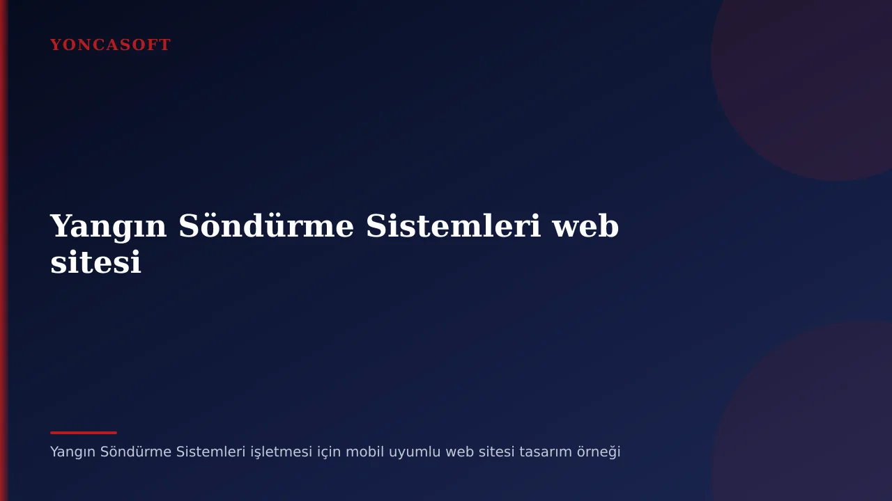 Yangın Söndürme Sistemleri Firması Web Sitesi Rehberi Yangın Söndürme Sistemleri işletmesi için mobil uyumlu web sitesi tasarım örneği